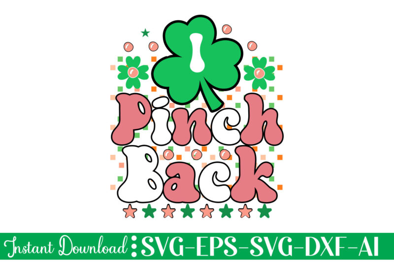 I Pinch Back vector t-shirt design,Let The Shenanigans Begin, St. Patrick's Day svg, Funny St. Patrick's Day, Kids St. Patrick's Day, St Patrick's Day, Sublimation, St Patrick's Day SVG, St