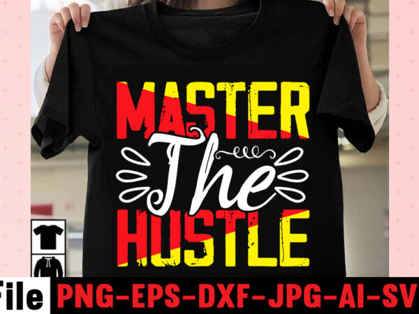 Master the hustle t-shirt design,i get us into trouble t-shirt design,i can i will end of story t-shirt design,rainbow t shirt design, hustle t shirt design, rainbow t shirt, queen