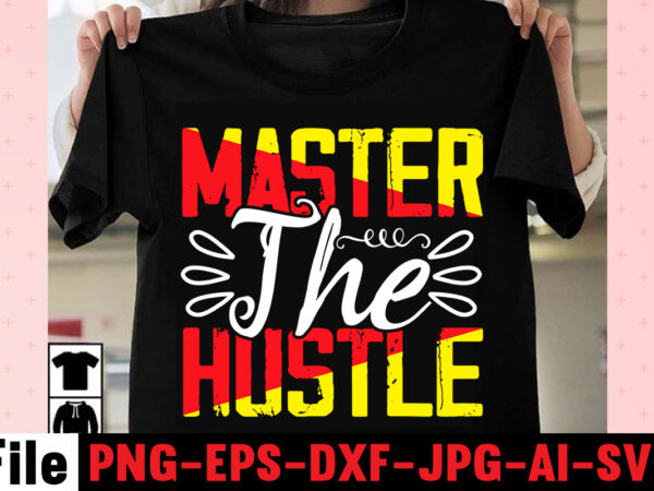 Master the hustle t-shirt design,i get us into trouble t-shirt design,i can i will end of story t-shirt design,rainbow t shirt design, hustle t shirt design, rainbow t shirt, queen Master the hustle t-shirt design,i get us into trouble t-shirt design,i can i will end of story t-shirt design,rainbow t shirt design, hustle t shirt design, rainbow t shirt, queen