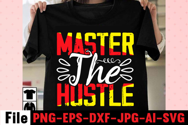 Master The Hustle T-shirt Design,I Get Us Into Trouble T-shirt Design,I Can I Will End Of Story T-shirt Design,rainbow t shirt design, hustle t shirt design, rainbow t shirt, queen