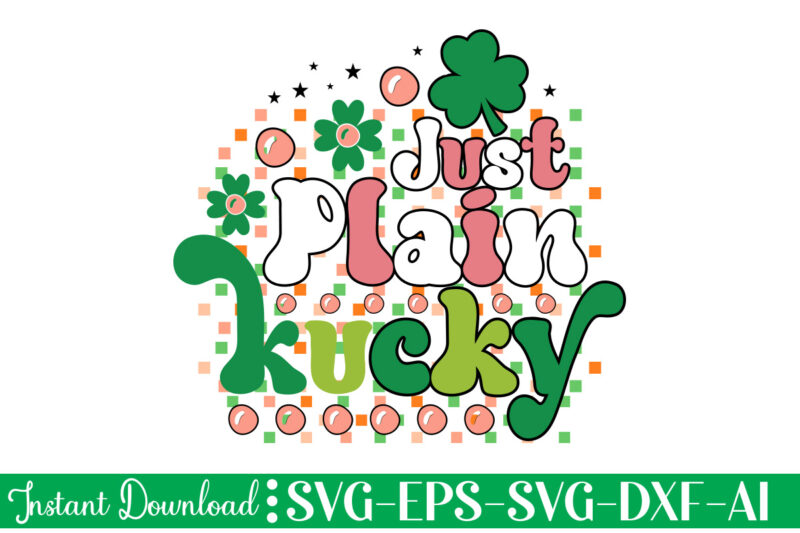 Just Plain Lucky t shirt design Let The Shenanigans Begin, St. Patrick's Day svg, Funny St. Patrick's Day, Kids St. Patrick's Day, St Patrick's Day, Sublimation, St Patrick's Day SVG,