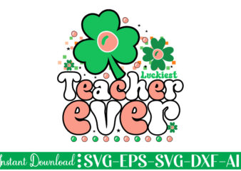 Luckiest Teacher Ever t shirt design Let The Shenanigans Begin, St. Patrick’s Day svg, Funny St. Patrick’s Day, Kids St. Patrick’s Day, St Patrick’s Day, Sublimation, St Patrick’s Day SVG,