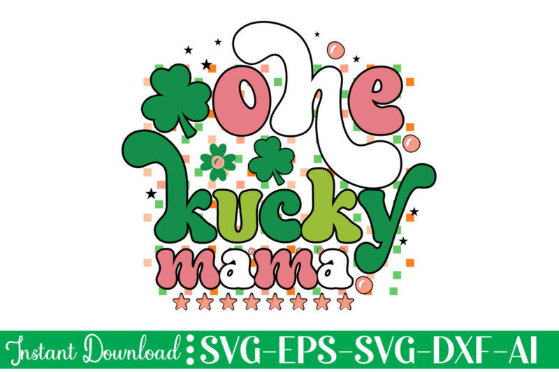 One Lucky Mama t shirt design Let The Shenanigans Begin, St. Patrick's Day svg, Funny St. Patrick's Day, Kids St. Patrick's Day, St Patrick's Day, Sublimation, St Patrick's Day SVG,