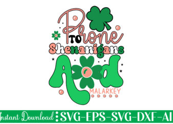 Prone To Shenanigans And Malarkey t shirt design Let The Shenanigans Begin, St. Patrick’s Day svg, Funny St. Patrick’s Day, Kids St. Patrick’s Day, St Patrick’s Day, Sublimation, St Patrick’s