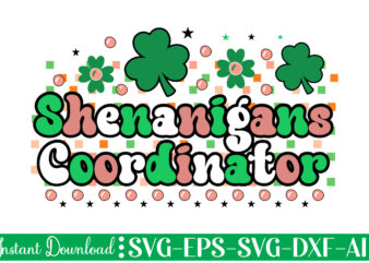 Shenanigans Coordinator t shirt design Let The Shenanigans Begin, St. Patrick’s Day svg, Funny St. Patrick’s Day, Kids St. Patrick’s Day, St Patrick’s Day, Sublimation, St Patrick’s Day SVG, St