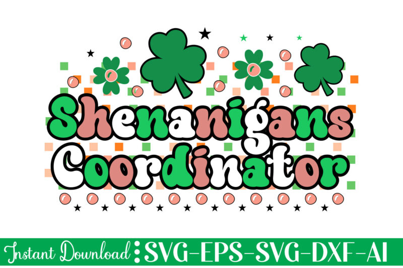 Shenanigans Coordinator t shirt design Let The Shenanigans Begin, St. Patrick's Day svg, Funny St. Patrick's Day, Kids St. Patrick's Day, St Patrick's Day, Sublimation, St Patrick's Day SVG, St