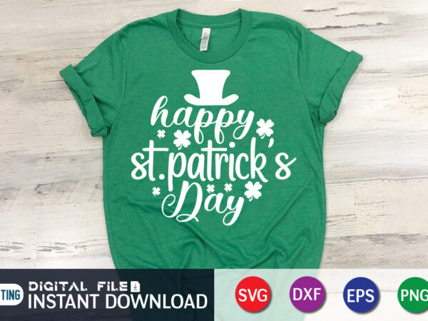 Happy st. patrick’s day shirt, st. patrick’s day shirt graphic t shirt