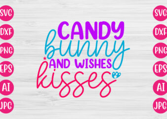 Candy Wishes And Bunny Kisses SVG DESIGN