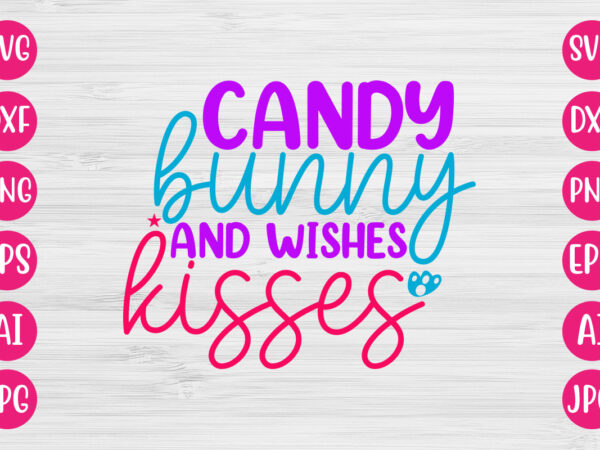 Candy wishes and bunny kisses svg design