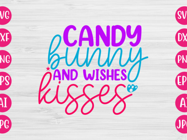 Candy wishes and bunny kisses svg design