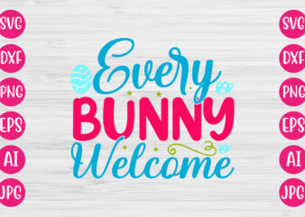 Every Bunny Welcome SVG DESIGN