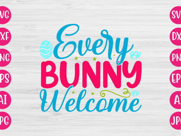 Every bunny welcome svg design