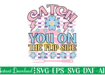 Catch You On The Flip Side t-shirt design bundle,Farmhouse svg Bundle, Family Sign svg, Rustic Sign svg, Wood Sign svg, Bathroom svg, Kitchen Sign svg, Laundry Sign svg, Southern svg