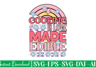Cooking Is Love Made Edible t-shirt design bundle,Farmhouse svg Bundle, Family Sign svg, Rustic Sign svg, Wood Sign svg, Bathroom svg, Kitchen Sign svg, Laundry Sign svg, Southern svg Kitchen