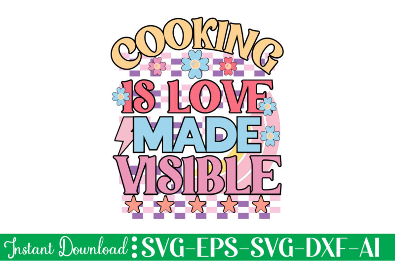 Cooking Is Love Made Visible t-shirt design bundle,Farmhouse svg Bundle, Family Sign svg, Rustic Sign svg, Wood Sign svg, Bathroom svg, Kitchen Sign svg, Laundry Sign svg, Southern svg Kitchen