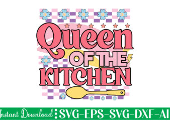 Queen Of The Kitchen t-shirt design bundle,Farmhouse svg Bundle, Family Sign svg, Rustic Sign svg, Wood Sign svg, Bathroom svg, Kitchen Sign svg, Laundry Sign svg, Southern svg Kitchen Bunlde