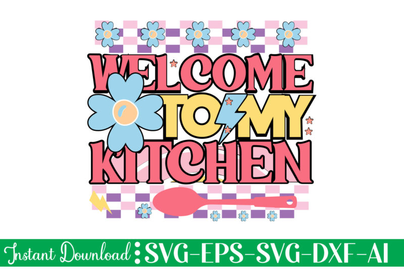 Welcome To My Kitchen t-shirt design bundle,Farmhouse svg Bundle, Family Sign svg, Rustic Sign svg, Wood Sign svg, Bathroom svg, Kitchen Sign svg, Laundry Sign svg, Southern svg Kitchen Bunlde