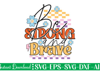 Be Strong And Brave t shirt design, Women’s day svg, svg file for womens day, women day png, commercial png files for women’s day, womens day print files instant download