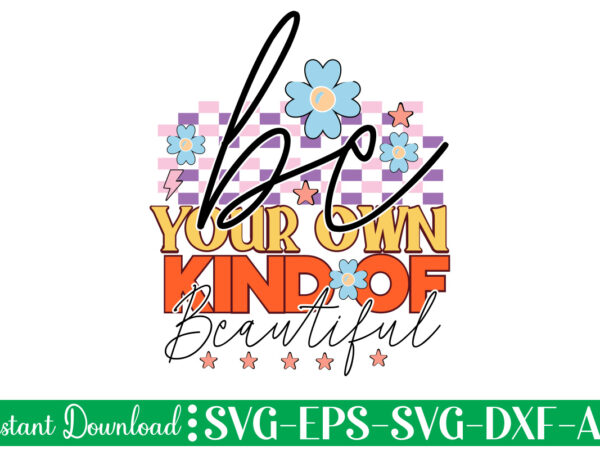 Be your own kind of beautiful t shirt design, women’s day svg, svg file for womens day, women day png, commercial png files for women’s day, womens day print files
