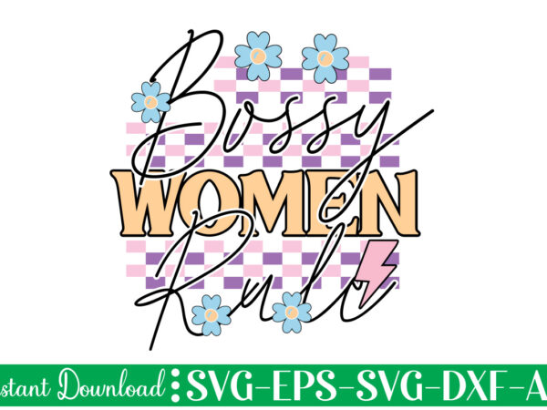 Bossy women rule t shirt design, women’s day svg, svg file for womens day, women day png, commercial png files for women’s day, womens day print files instant download international