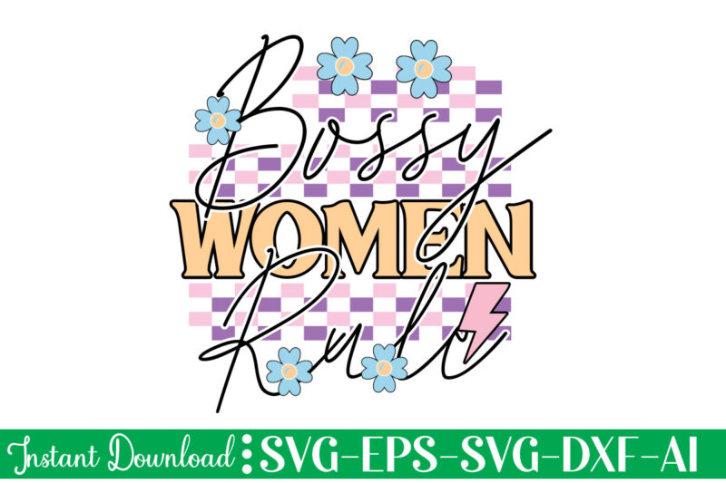 Bossy Women Rule t shirt design, Women's day svg, svg file for womens day, women day png, commercial png files for women's day, womens day print files instant download international