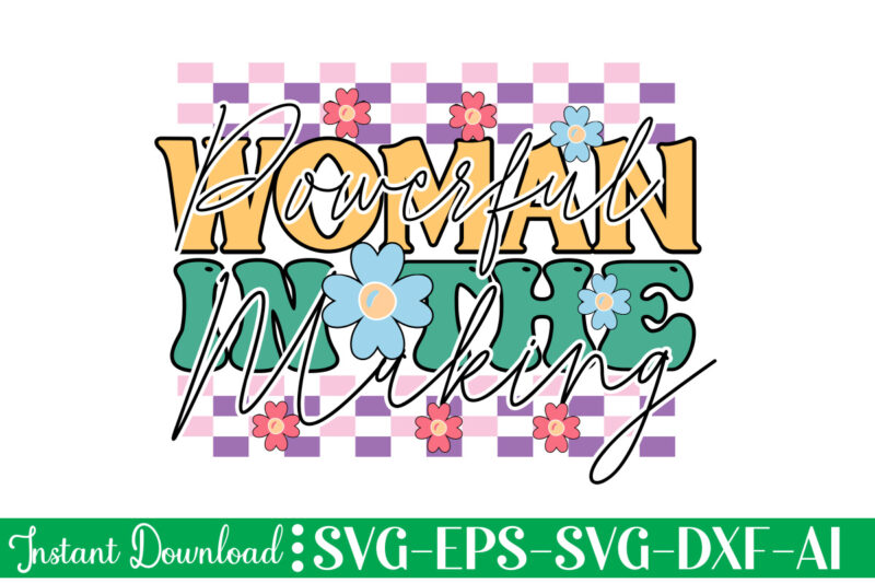Powerful Woman In The Making t shirt design, Women's day svg, svg file for womens day, women day png, commercial png files for women's day, womens day print files instant