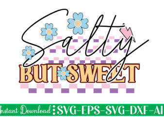 Salty But Sweet 1 t shirt design, Women’s day svg, svg file for womens day, women day png, commercial png files for women’s day, womens day print files instant download