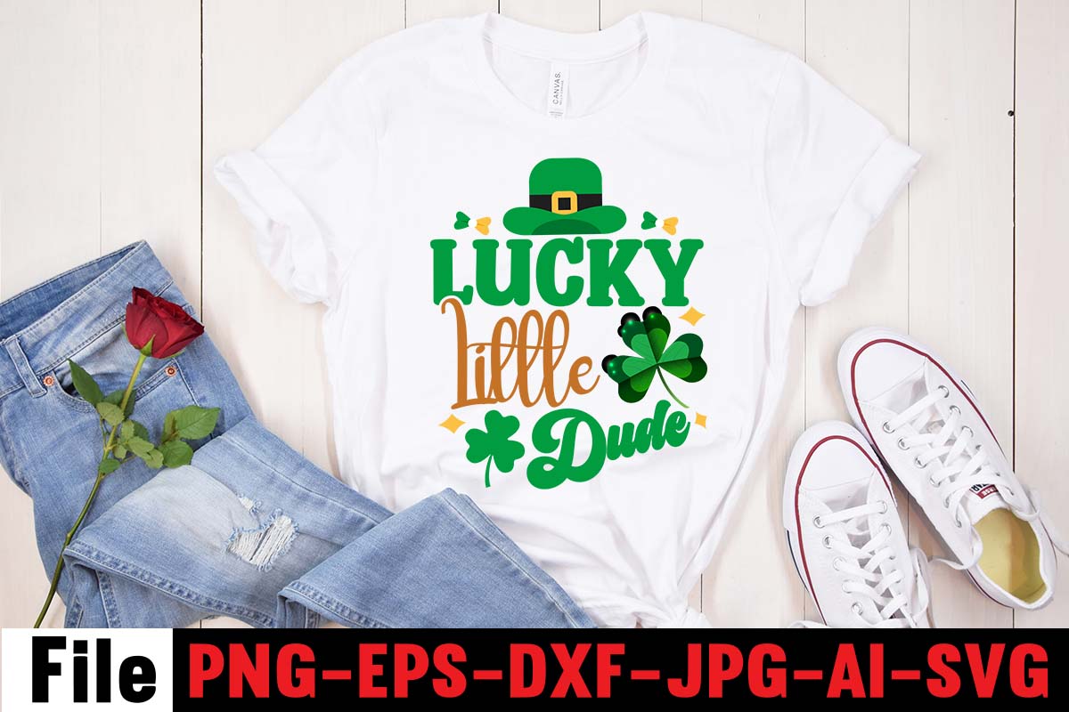 LUCKY LITTLE DUDE Tshirt Design,CUTEST CLOVER IN THE PATCH Tshirt