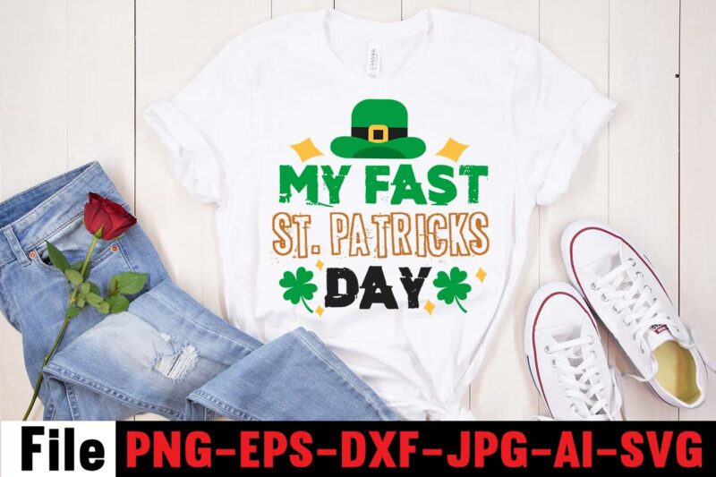 MY FAST ST. PATRICK'S DAY T-shirt Design,CUTEST CLOVER IN THE PATCH T-shirt Design, Happy St.Patrick's Day T-shirt Design,.studio files, 100 patrick day vector t-shirt designs bundle, Baby Mardi Gras number