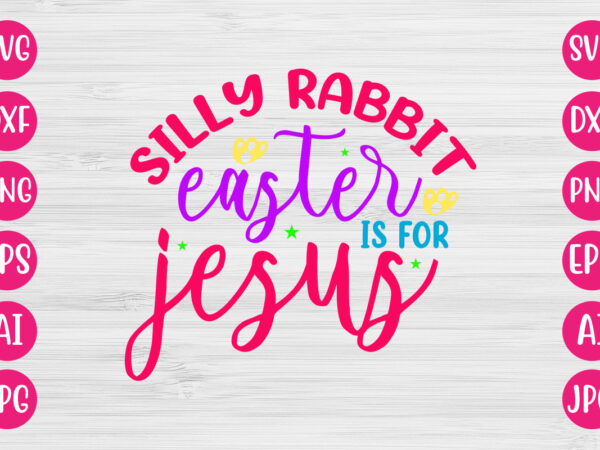 Silly rabbit easter is for jesus t-shirt design