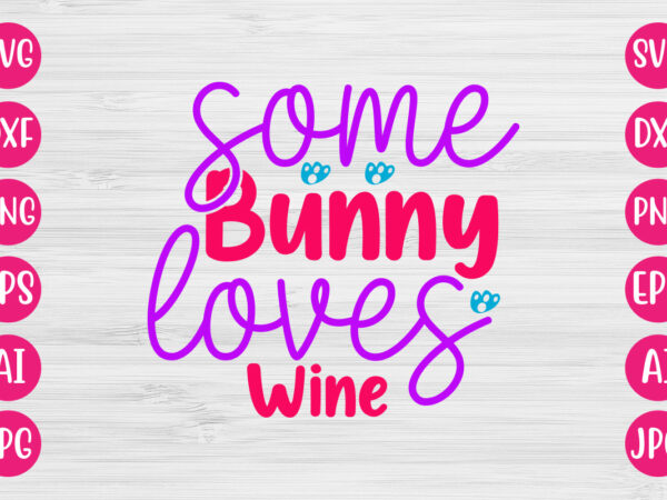 Some bunny loves wine t-shirt design