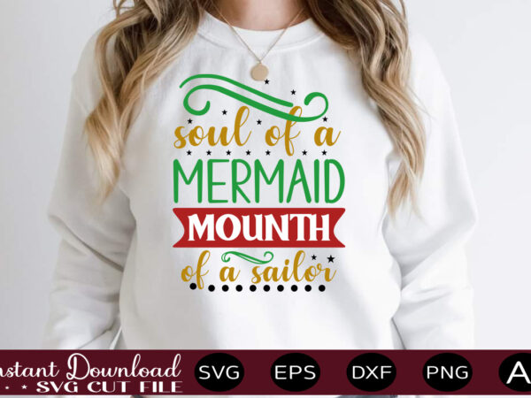 Soul of a mermaid mounth of a sailor,svg bundle, svg files for cricut, svg bundles, svg for shirts, mom svg, svgs, svg file, svg designs, sarcastic svg, silhouette cut files