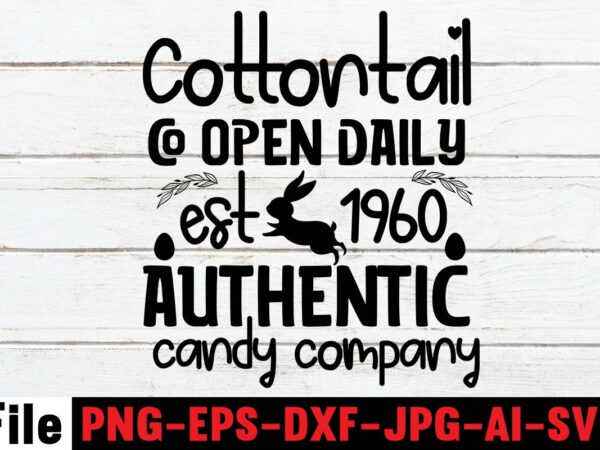 Cottontail co open daily est 1960 authentic candy company t-shirt design,easter t shirt design,0-3, 007, 101, 11, 120, 160, 188, 1950s, 1957, 1960s, 1971, 1978, 1980s, 1987, 1996, 2, 20,