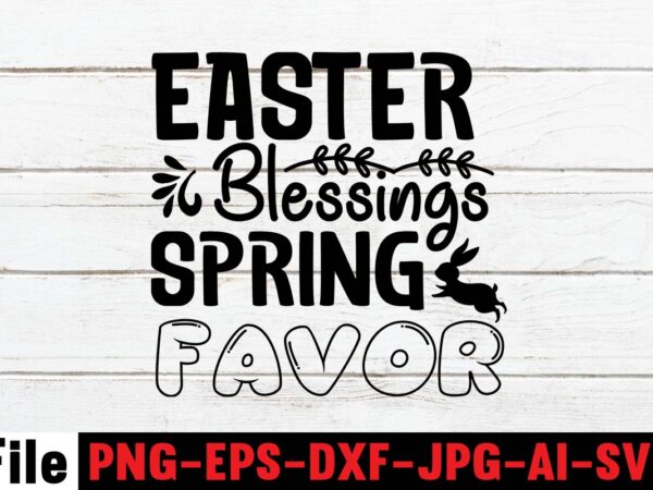 Easter blessings spring favor t-shirt design,easter t shirt design,0-3, 007, 101, 11, 120, 160, 188, 1950s, 1957, 1960s, 1971, 1978, 1980s, 1987, 1996, 2, 20, 2020, 2021, 2022, 2023, 3,