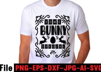 Some Bunny Special T-shirt Design,easter t shirt design,0-3, 007, 101, 11, 120, 160, 188, 1950s, 1957, 1960s, 1971, 1978, 1980s, 1987, 1996, 2, 20, 2020, 2021, 2022, 2023, 3, 3-4,