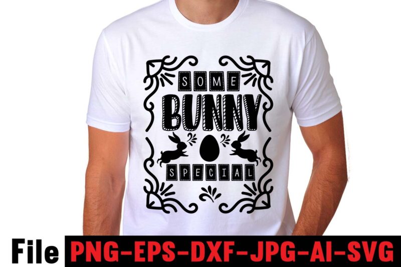 Some Bunny Special T-shirt Design,easter t shirt design,0-3, 007, 101, 11, 120, 160, 188, 1950s, 1957, 1960s, 1971, 1978, 1980s, 1987, 1996, 2, 20, 2020, 2021, 2022, 2023, 3, 3-4,
