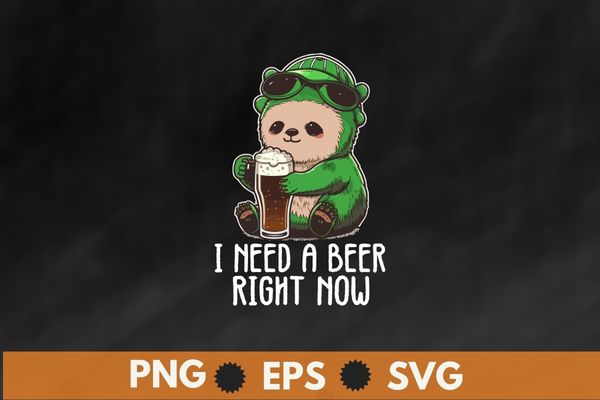 I need a beer right now sloth funny st patricks day shirt design vector, Sloth drinking beer, sloth wear irish dress and sunglass