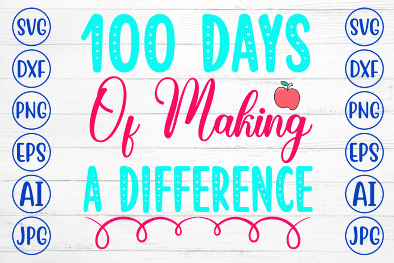 100 Days Of Making A Difference SVG Cut File
