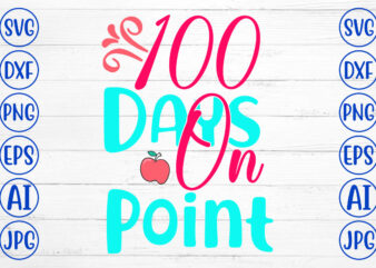 100 Days On Point SVG Cut File