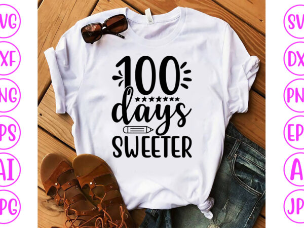 100 days sweeter svg cut file