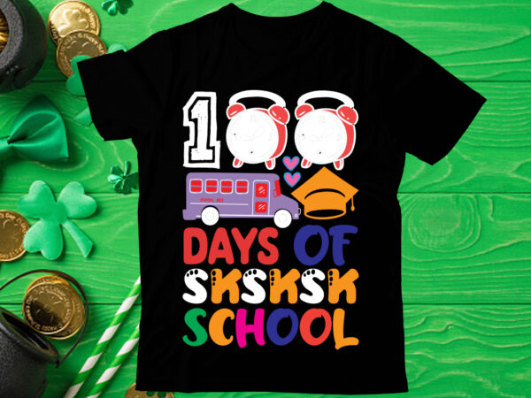 100 days of sksksk school t shirt design, love teacher png, back to school, teacher bundle, pencil png, school png, apple png, teacher design, sublimation design png, digital download,happy first