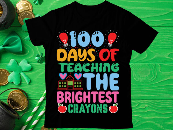 100 days of teaching the brightest crayons t shirt design, love teacher png, back to school, teacher bundle, pencil png, school png, apple png, teacher design, sublimation design png, digital