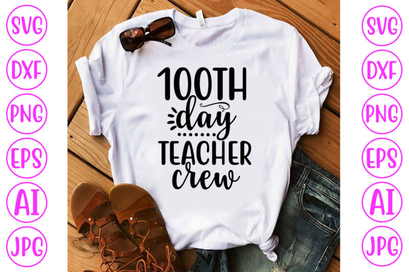 100th Day Teacher Crew SVG Cut File