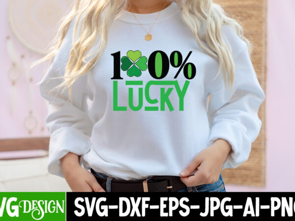 100% lucky t-shirt design, lucky svg,retro svg,st patrick’s day svg,funny st patricks day svg,irish svg,shamrock svg,lucky shirt svg cut file,st. patrick’s day svg , st. patricks brewing co. svg ,