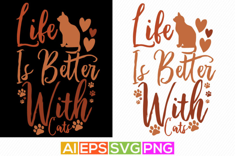 life is better with cats, feeling better funny cats, cat design motivational quotes
