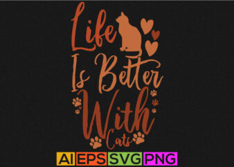 life is better with cats, feeling better funny cats, cat design motivational quotes