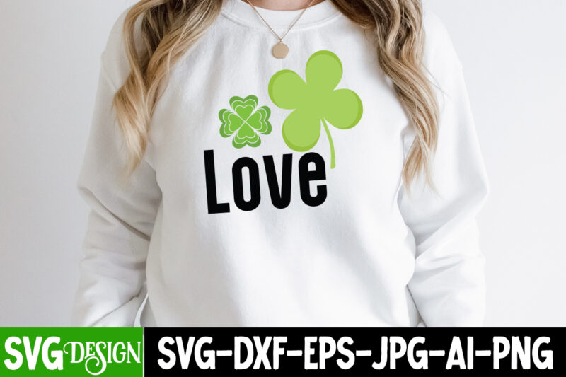 Love SVG Cute File,St. Patrick's Day Svg design,St. Patrick's Day Svg Bundle, St. Patrick's Day Svg, St. Paddys Day svg, Clover Svg,St Patrick's Day SVG Bundle, Lucky svg, Irish svg,