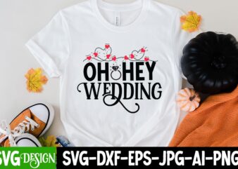 Oh Hey Wedding T-Shirt Design, Oh Hey Wedding SVG Cut File, Bridal Party SVG Bundle, Team Bride Svg, Bridal Party SVG, Wedding Party svg, instant download, Team Bride svg, png,