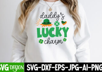 Daddy’s Lucky Charm T-Shirt Design, Daddy’s Lucky Charm SVG Cut File, ,St. Patrick’s Day Svg design,St. Patrick’s Day Svg Bundle, St. Patrick’s Day Svg, St. Paddys Day svg, Clover Svg,St