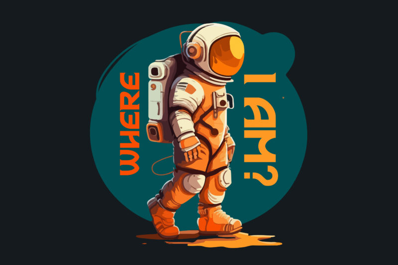 Astronaut where i am t-shirt design